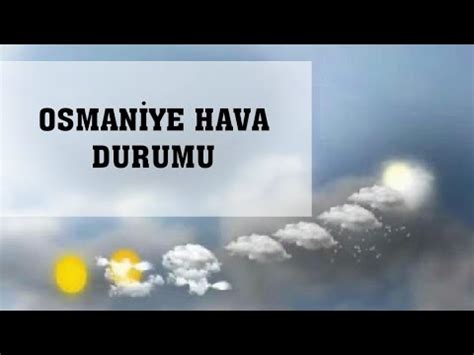 osmaniye ellek hava durumu